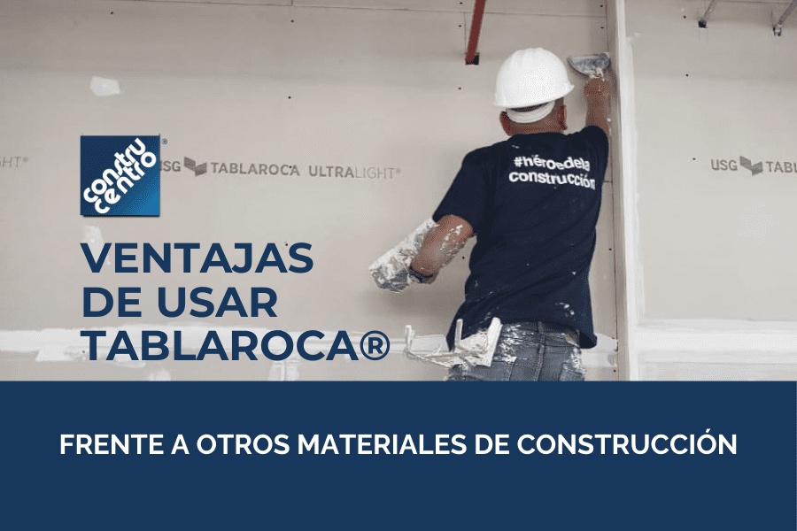 Ventajas de usar Tablaroca® en comparación con otros materiales de construcción